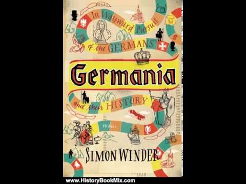 History Book Review: Germania: In Rebellious Pursuit of the Germans and Their History by Simon Winder