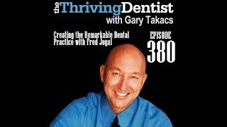 Creating the Remarkable Dental Practice with Fred Joyal
