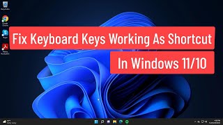 Fix Keyboard Keys Working as Shortcut In Windows 11/10