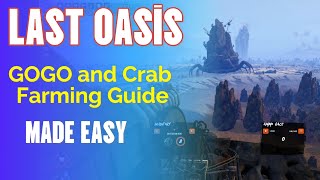 GOGO and Crab Farming made easy Guide Last Oasis