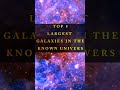 Top 5 largest galaxies in the known universe #shorts #viral #trending #short #top5