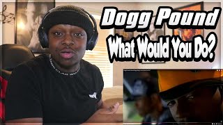 KURUPT IS TOO UNDERATED!!!! Dogg Pound \u0026 Snoop Doggy Dogg - What Would You Do? (REACTION)