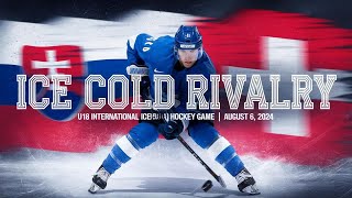 August 7,2024 - Slovakia vs Switzerland IIHF U18 Hockey Who Will Reign Supreme?