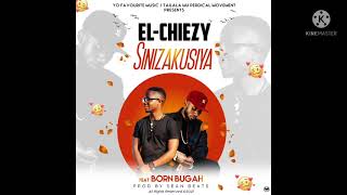 El-Chiezy Ft Born Bugah_Sinizakusiya (Mp3)