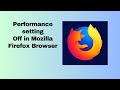 Performance setting Off in Mozilla Firefox Browser
