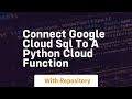 Connect google cloud sql to a python cloud function