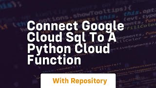 Connect google cloud sql to a python cloud function