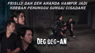 Frislly \u0026 Den Ananda Hampir Jadi Korban Penunggu Sungai Cisadane - DEGDEGAN eps 67 PART 2