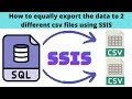 61 How to equally export the data to 2 different csv files using SSIS
