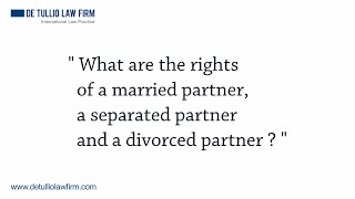 What are the rights of a married partner, a separated partner and a divorced partner