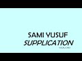 Sami Yusuf  - Supplication (vocals only)