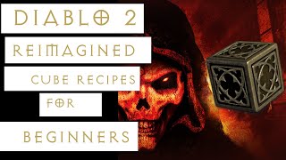 Diablo 2 Reimagined Cube Recipes for Beginners guide