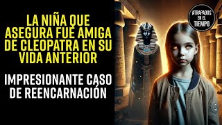 La Niña que asegura fue AMIGA de Cleopatra