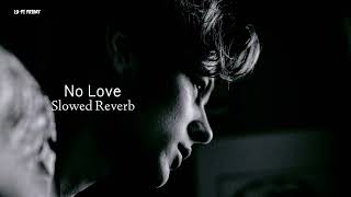 No Love [ Slowed Reverb ]- Attitude Lofi version | Break Up Lofi 💔 | Lo-Fi Friday | Sad Lofi