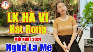 LK Hà Vi Hát Rong 2024 , LK Hà Vi Hát Rong Mới Nhất - Giọng Ca Làm Triệu Trái Tim Si Mê Tiếng Hát