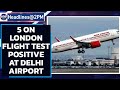 New Coronavirus strain fears: 5 on London flight test positive at Delhi airport|Oneindia News