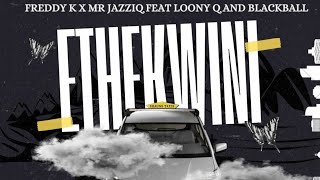 Ethekwini (feat. Loony Q \u0026 Blackball): Freddy K x Mr JazziQ