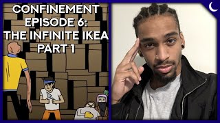 Confinement Ep6: The Infinite IKEA (part 1 of 2) By Lord Bung | REACTION!