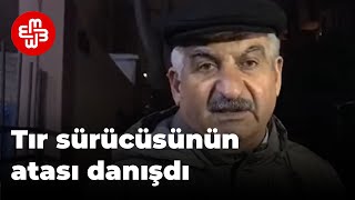 Saxlanılan tır sürücüsünün atası Meydan Tv-ə danışır