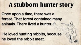 Learn English trough story| the stubborn hunter| ciao English story| #gradedreader