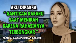 AKU DIPAKSA GANTIKAN KAKAKU SAAT MENIKAH KARENA RAHASIANYA TERBONGKAR #novelromantis #drama