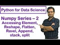 Python for Data Science | NumPy Tutorial | Reshape | Flatten | Ravel | Append | Stack | Split #5