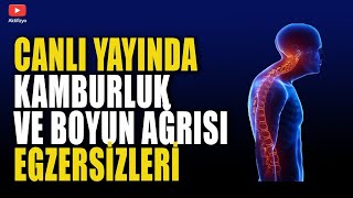 CANLI YAYINDA KAMBURLUK VE BOYUN AĞRISI EGZERSİZLERİ