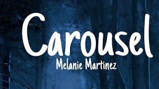 Melanie Martinez - Carousel (Lyrics)