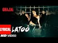 lyrical latoo song ghajini jiah khan a.r rahman shreya ghosal pravin mani