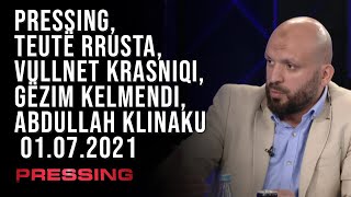 PRESSING, Teutë Rrusta, Vullnet Krasniqi, Gëzim Kelmendi, Abdullah Klinaku – 01.07.2021 | T7