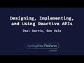 Designing, Implementing, and Using Reactive APIs - Ben Hale, Paul Harris