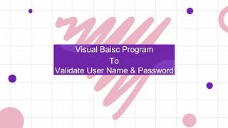 Visual Basic code for creating an Application for Validating User Name & Password