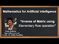 Machine Learning Tutorial Python Mathematics : 13. Inverse of Matrix | Row Elementary Operations