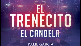 El Candela Ft. Kalil Garcia - El Trenecito