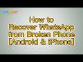 How to Recover WhatsApp from Broken Phone [Android & iPhone]