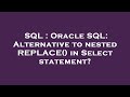 SQL : Oracle SQL: Alternative to nested REPLACE() in Select statement?