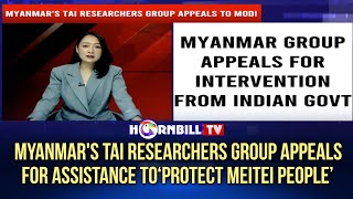 MYANMAR'S TAI RESEARCHERS GROUP APPEALS FOR ASSISTANCE TO ‘PROTECT MEITEI PEOPLE’