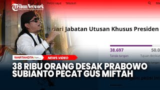 38 Ribu Orang Desak Prabowo Subianto Pecat Gus Miftah