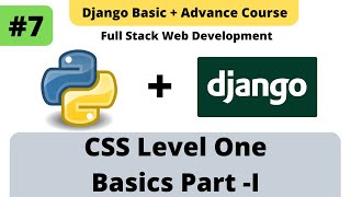 # 7 CSS Tutorials | CSS Level One - Part 1 for Beginners | Python-Django Full Stack Developer Course