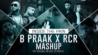 B Praak X RCR - Inside the Pain - Mashup 2023 | HS Visual Music x Papul
