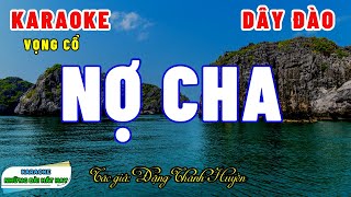 Karaoke NỢ CHA Vọng cổ | Dây đào | Cảm động