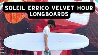 Soleil Errico Velvet Hour Longboard