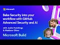 Bake Security into your workflow with GitHub Advanced Security and AI | BRK220