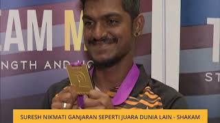 Suresh nikmati ganjaran seperti juara dunia lain  SHAKAM