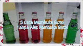 TIPS !!! 5 CARA MEMBUKA BOTOL TANPA ALAT PEMBUKA BOTOL | LIFE HACK