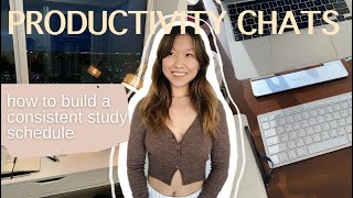 how to STOP PROCRASTINATING & have a consistent study schedule | PRODUCTIVITY CHATS