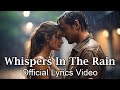 Whispers In The Rain - Zyber Beats ( Official Lyrics Video ) Love Song