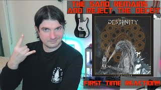 Destinity - The Sand Remains and Reject The Deceit DOUBLE REACTION
