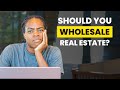 Want to Wholesale Real Estate? Watch This First