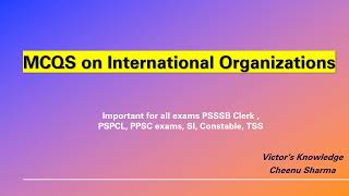 MCQS on International Organizations ( Naib tehsildar, Excise, Patwari,PPSC,HPSC,UPSC, HAS)